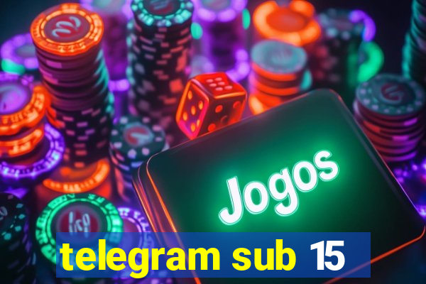 telegram sub 15